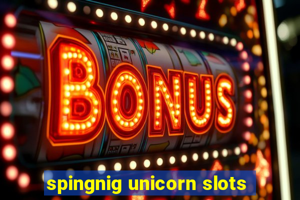 spingnig unicorn slots