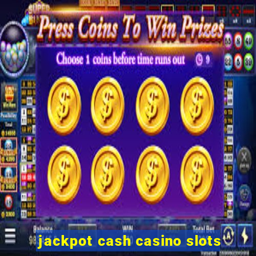 jackpot cash casino slots