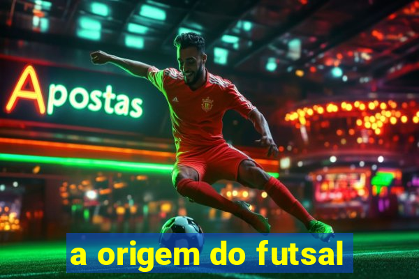 a origem do futsal