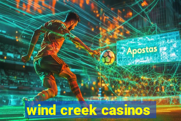 wind creek casinos