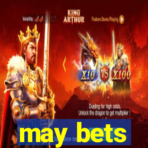 may bets