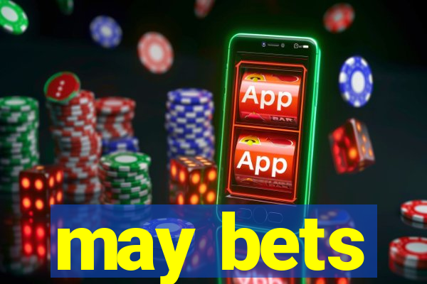 may bets