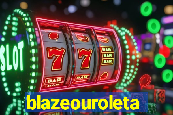 blazeouroleta