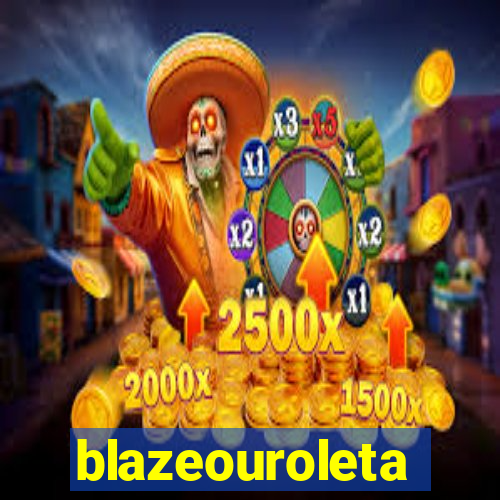 blazeouroleta