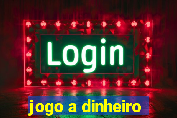 jogo a dinheiro