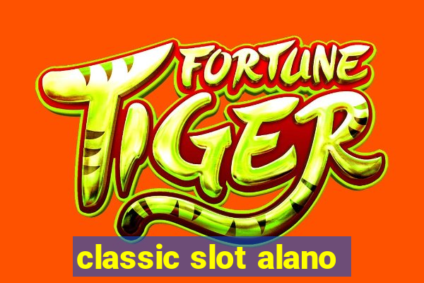 classic slot alano