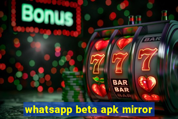 whatsapp beta apk mirror