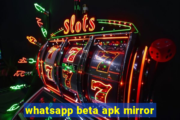 whatsapp beta apk mirror