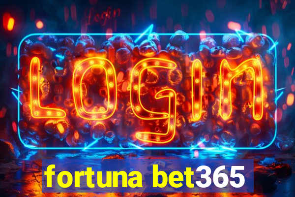 fortuna bet365