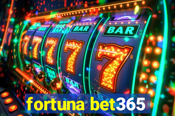 fortuna bet365