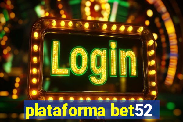 plataforma bet52