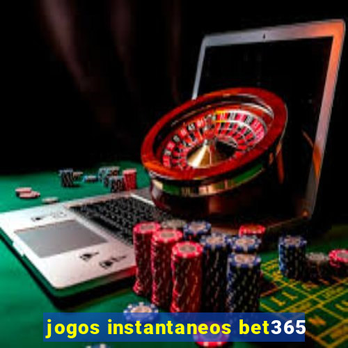 jogos instantaneos bet365