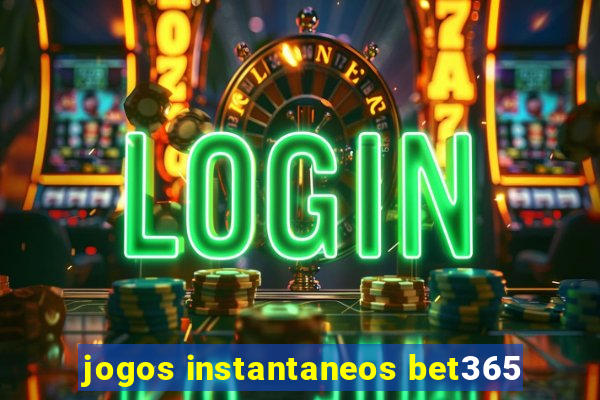 jogos instantaneos bet365