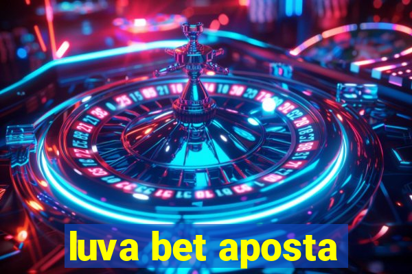 luva bet aposta