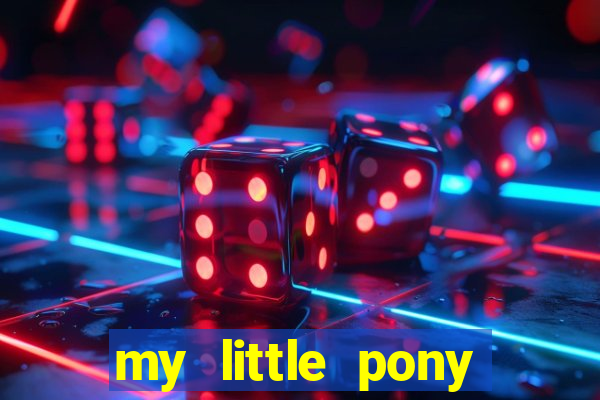 my little pony jogos de vestir