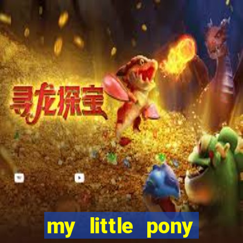 my little pony jogos de vestir