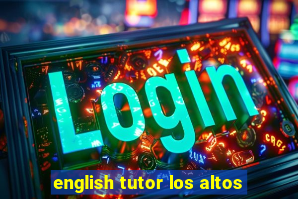 english tutor los altos