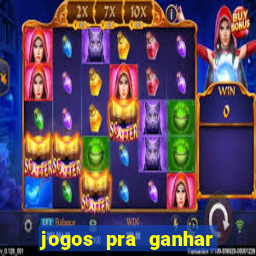 jogos pra ganhar dinheiro de verdade