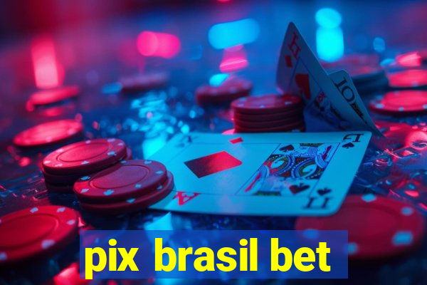 pix brasil bet