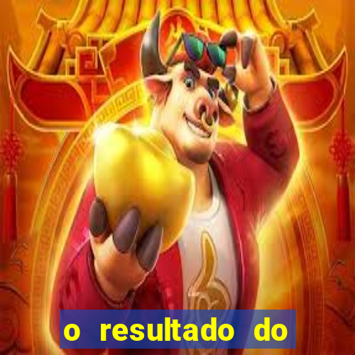 o resultado do jogo do tigre