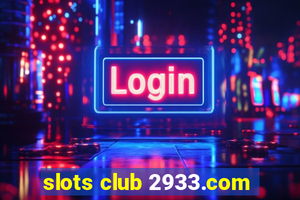 slots club 2933.com