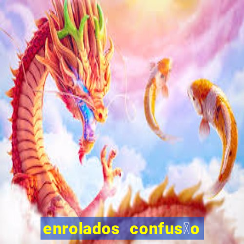 enrolados confus茫o em dobro