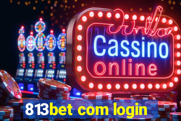 813bet com login