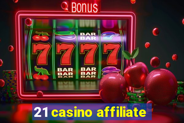 21 casino affiliate