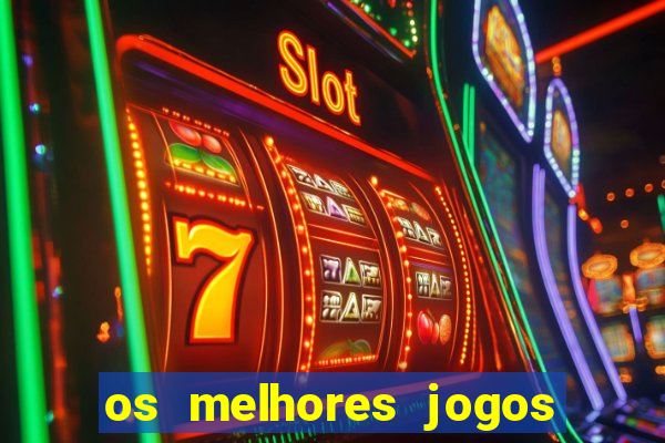 os melhores jogos on line