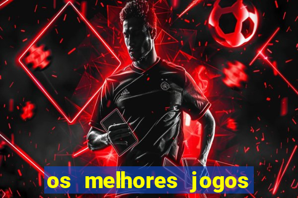 os melhores jogos on line