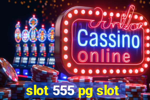 slot 555 pg slot