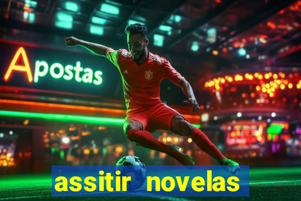 assitir novelas online gratis