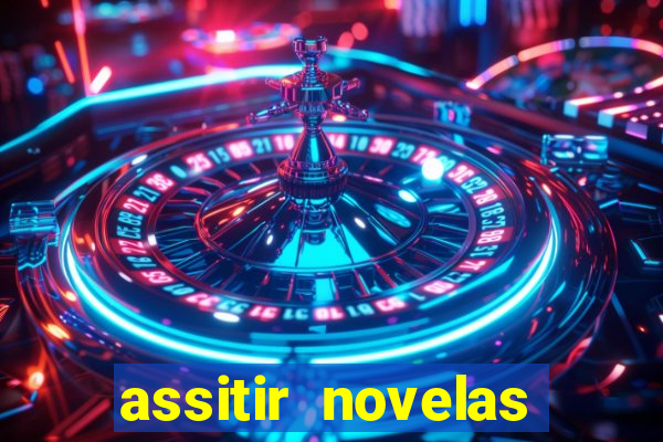 assitir novelas online gratis