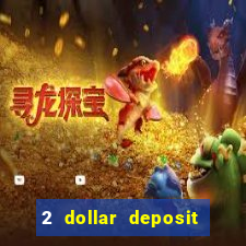 2 dollar deposit on casino