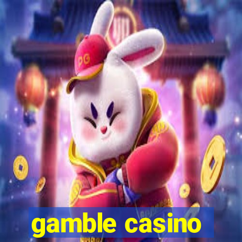 gamble casino