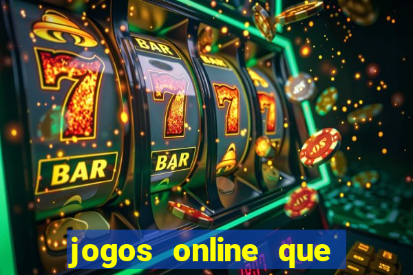 jogos online que ganha dinheiro real