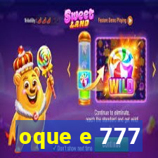 oque e 777