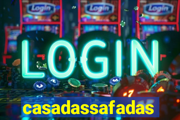 casadassafadas