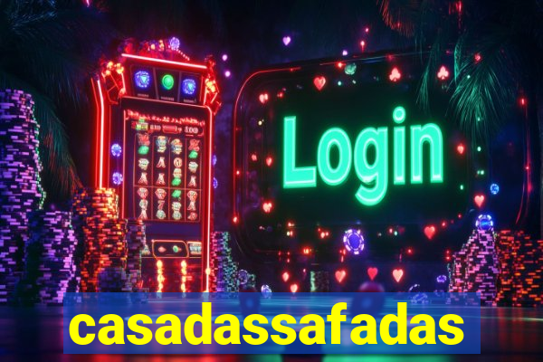 casadassafadas