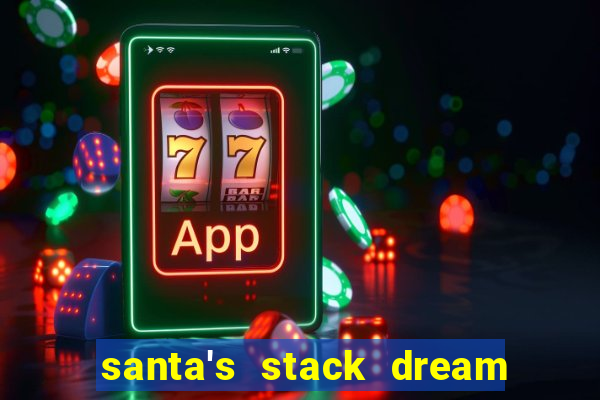 santa's stack dream drop slot