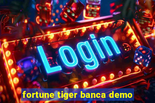 fortune tiger banca demo