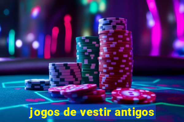 jogos de vestir antigos