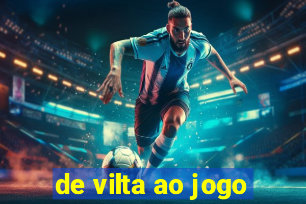 de vilta ao jogo