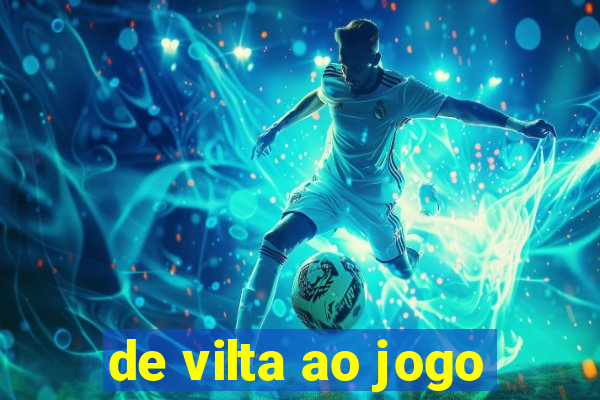 de vilta ao jogo