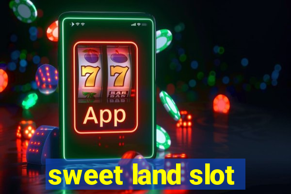 sweet land slot