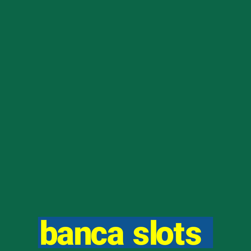 banca slots