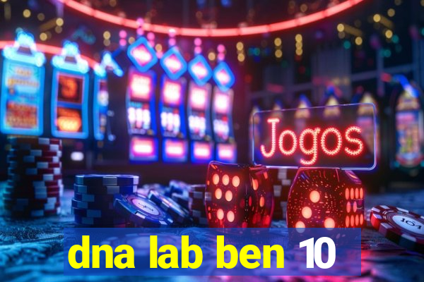 dna lab ben 10