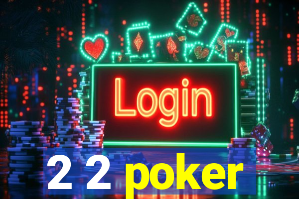 2 2 poker