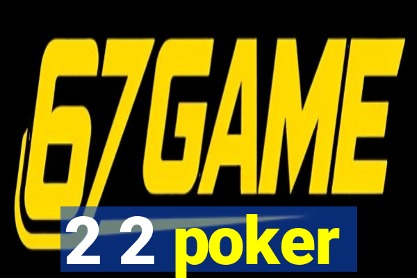 2 2 poker