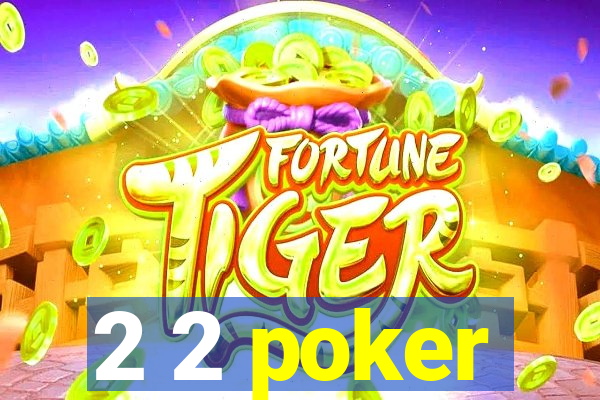 2 2 poker